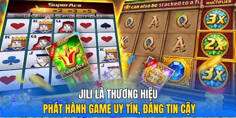 JiLi là thương hiệu phát hành game uy tín, đáng tin cậy