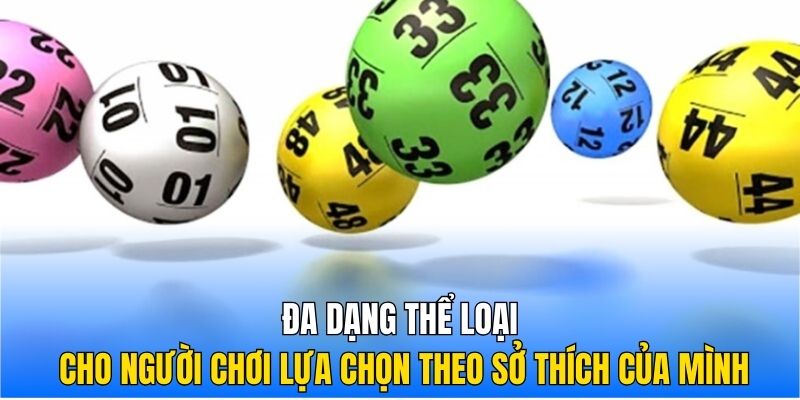 Đa dạng thể loại cho người chơi lựa chọn theo sở thích của mình