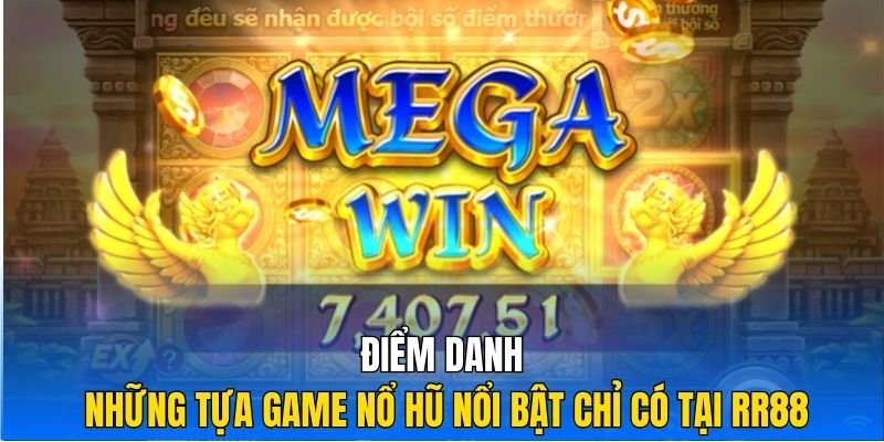 Điểm danh những tựa game nổ hũ nổi bật chỉ có tại RR88