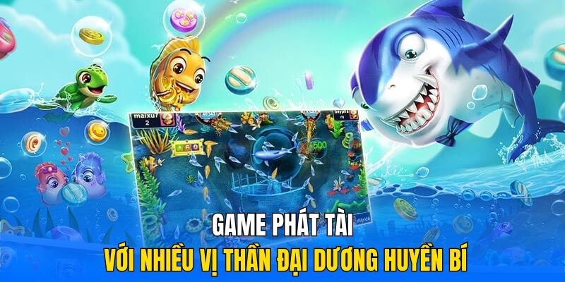 Game Phát Tài với nhiều vị thần đại dương huyền bí