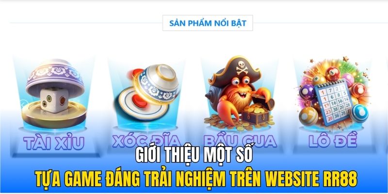 Giới thiệu một số tựa game đáng trải nghiệm trên website RR88