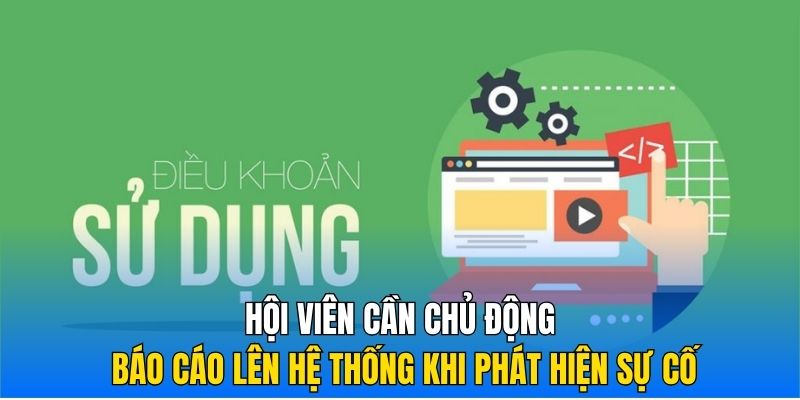 Hội viên cần chủ động báo cáo lên hệ thống khi phát hiện sự cố