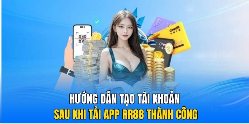 Hướng dẫn tạo tài khoản sau khi tải app RR88 thành công