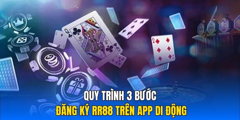 Quy trình 3 bước đăng ký RR88 trên app di động