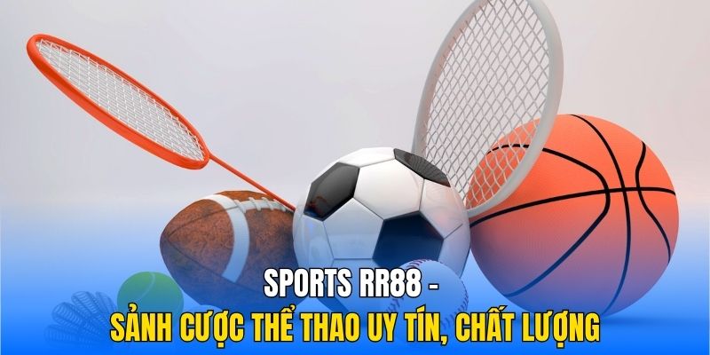 Sports RR88 - Sảnh cược thể thao uy tín, chất lượng