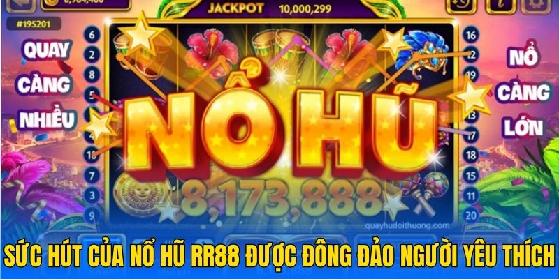 Sức hút của nổ hũ RR88 được đông đảo người yêu thích