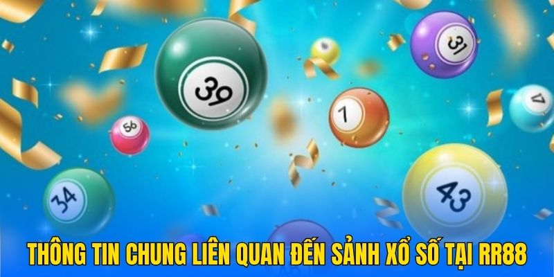 Thông tin chung liên quan đến sảnh xổ số tại RR88