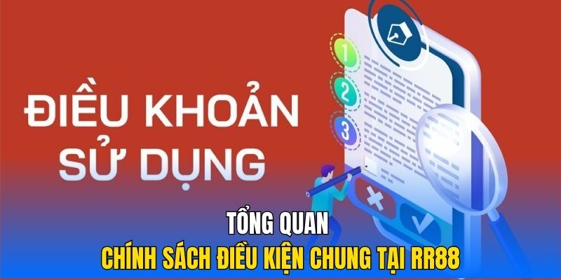 Tổng quan chính sách Điều kiện chung tại RR88