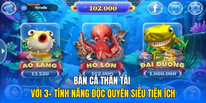 Bắn cá thần tài với 3+ tính năng độc quyền siêu tiện ích